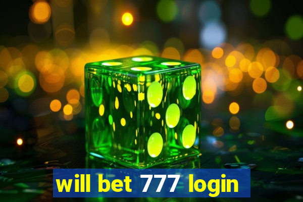 will bet 777 login